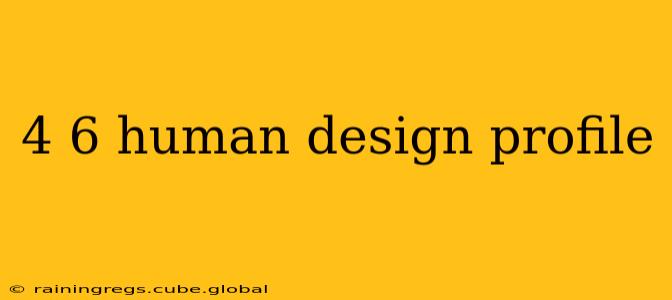 4 6 human design profile