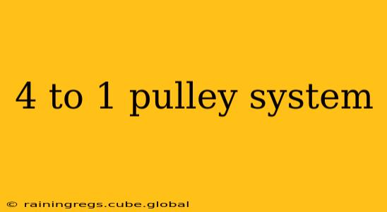 4 to 1 pulley system