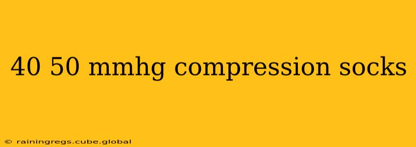 40 50 mmhg compression socks