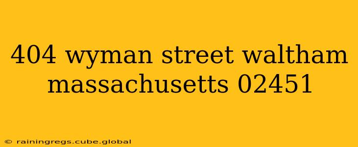 404 wyman street waltham massachusetts 02451