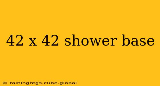 42 x 42 shower base