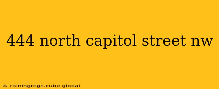 444 north capitol street nw
