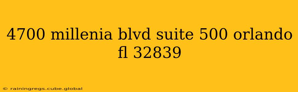 4700 millenia blvd suite 500 orlando fl 32839