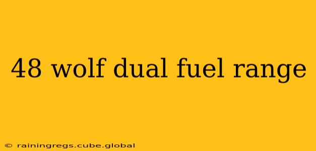 48 wolf dual fuel range