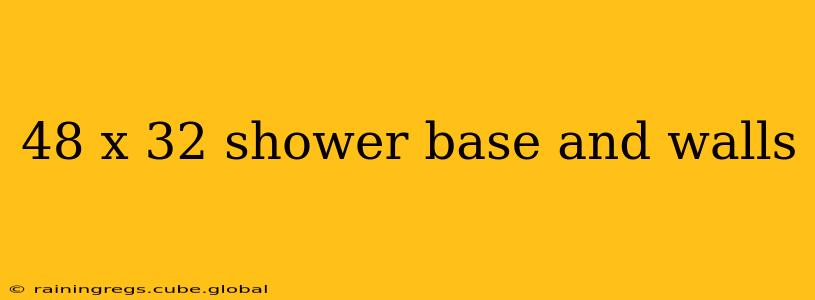 48 x 32 shower base and walls