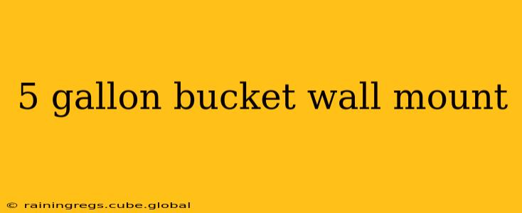 5 gallon bucket wall mount