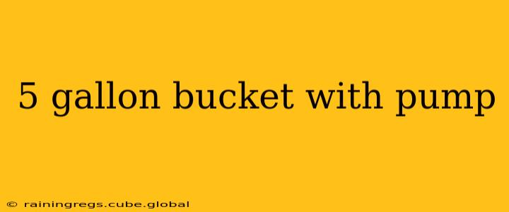 5 gallon bucket with pump