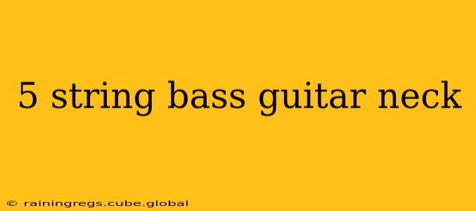 5 string bass guitar neck
