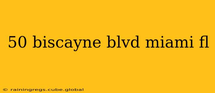 50 biscayne blvd miami fl