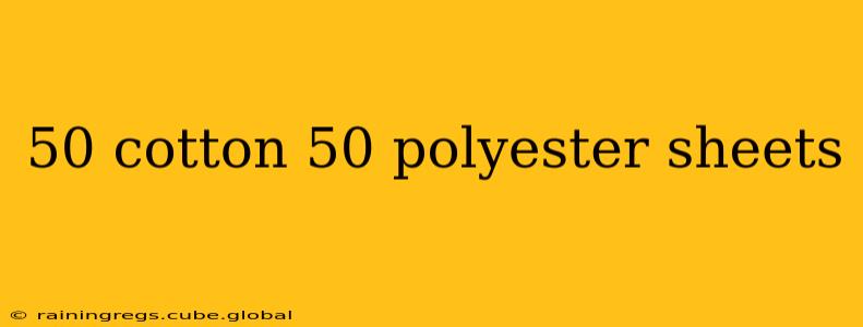 50 cotton 50 polyester sheets