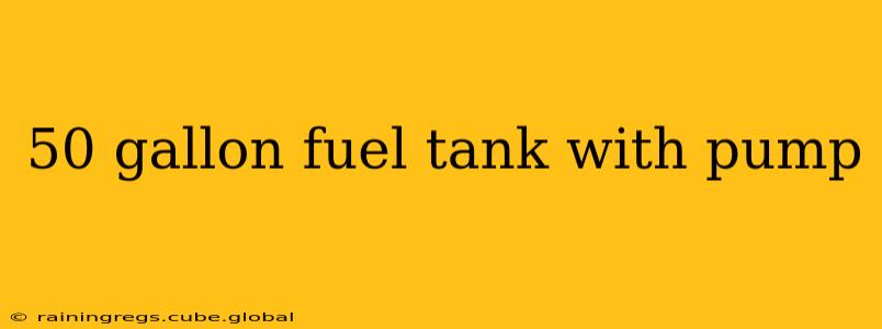 50 gallon fuel tank with pump