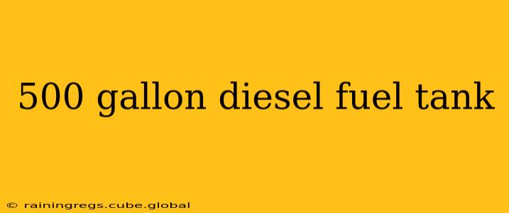 500 gallon diesel fuel tank