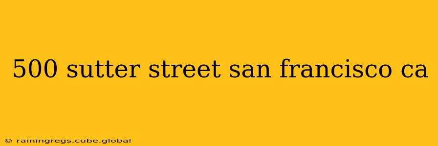 500 sutter street san francisco ca