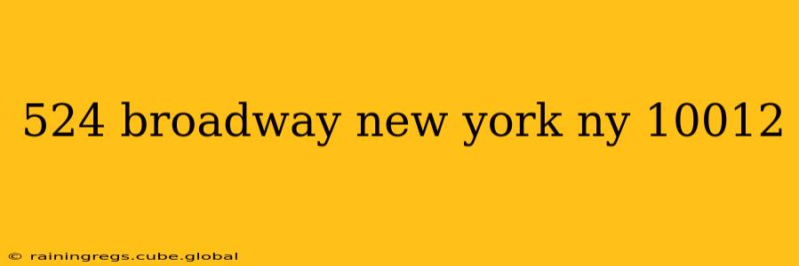 524 broadway new york ny 10012