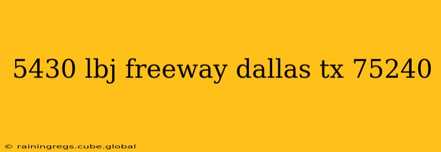 5430 lbj freeway dallas tx 75240