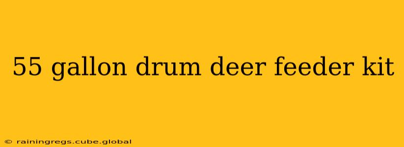 55 gallon drum deer feeder kit