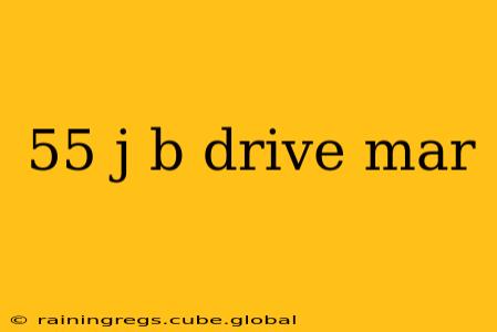 55 j b drive mar
