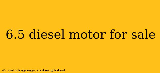 6.5 diesel motor for sale