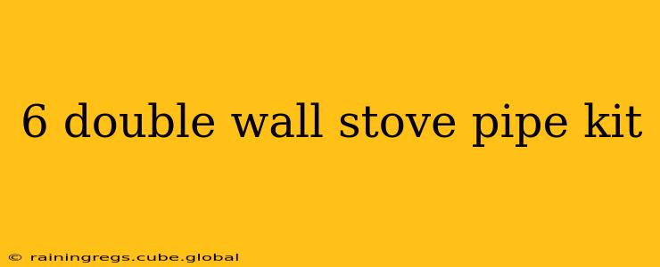 6 double wall stove pipe kit