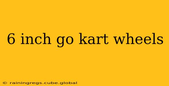 6 inch go kart wheels