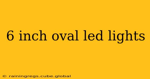 6 inch oval led lights