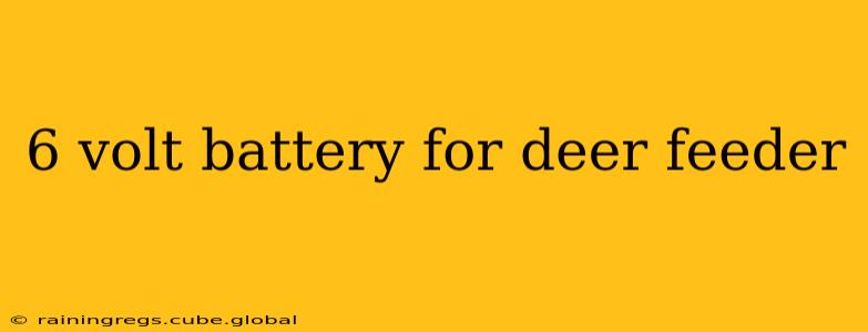 6 volt battery for deer feeder