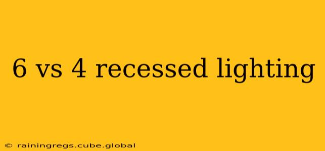 6 vs 4 recessed lighting