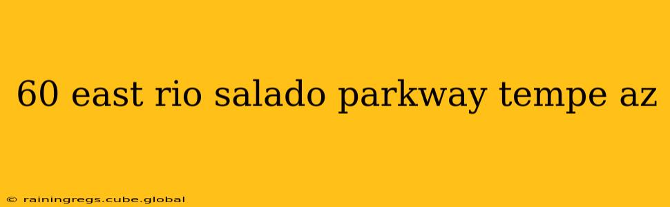 60 east rio salado parkway tempe az