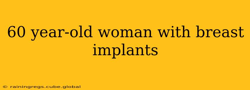 60 year-old woman with breast implants