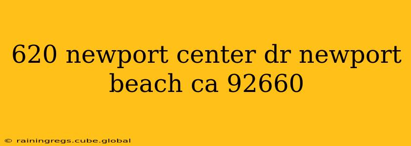 620 newport center dr newport beach ca 92660