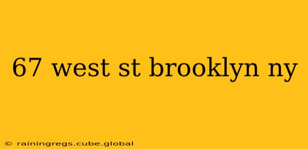 67 west st brooklyn ny