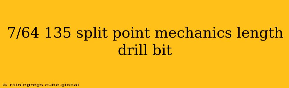 7/64 135 split point mechanics length drill bit