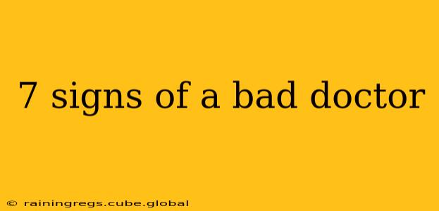 7 signs of a bad doctor