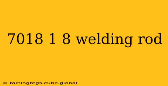 7018 1 8 welding rod