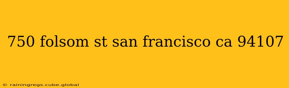 750 folsom st san francisco ca 94107