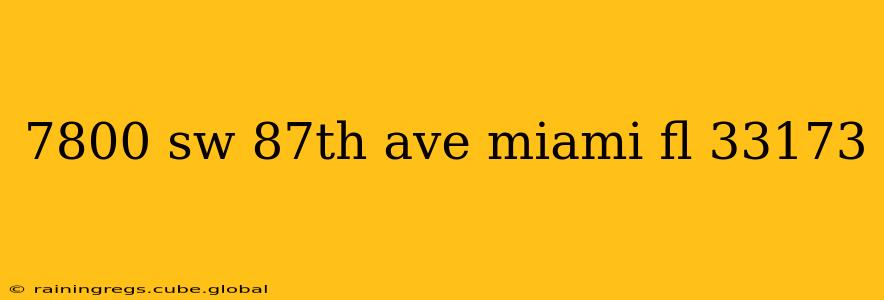 7800 sw 87th ave miami fl 33173