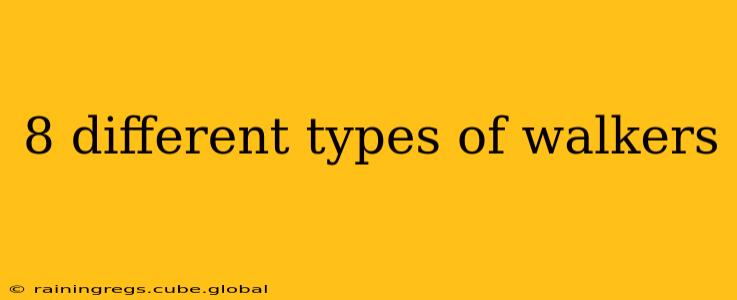 8 different types of walkers