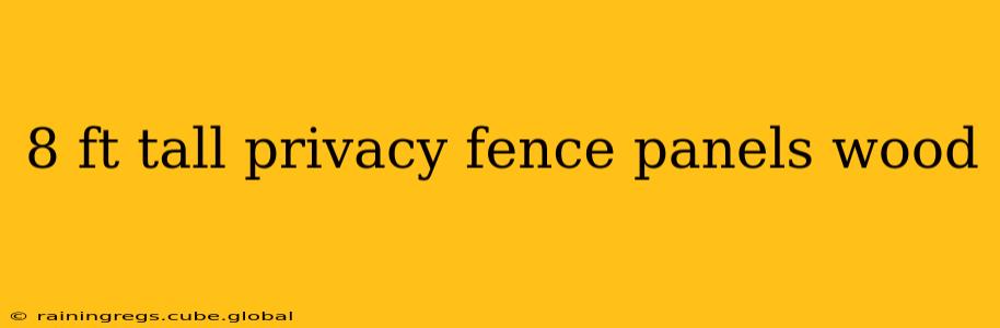 8 ft tall privacy fence panels wood