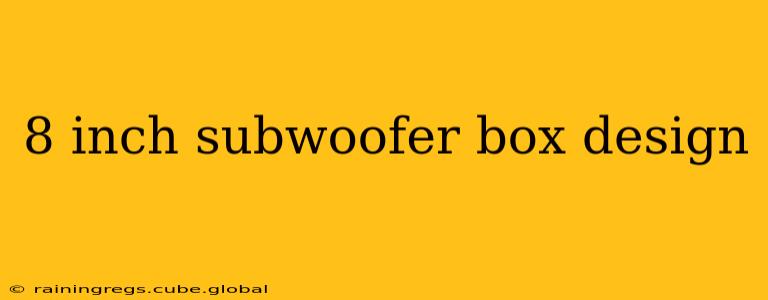 8 inch subwoofer box design