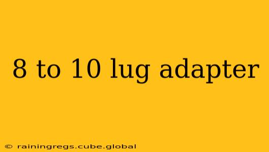 8 to 10 lug adapter
