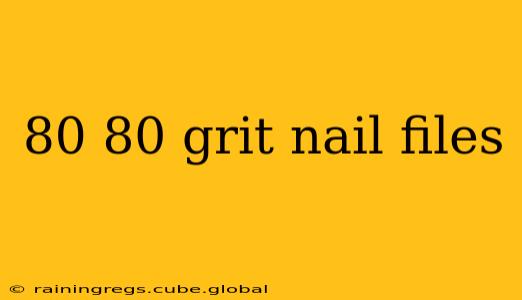 80 80 grit nail files