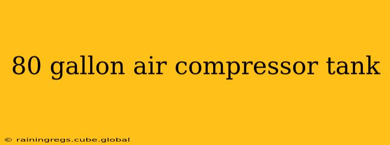 80 gallon air compressor tank
