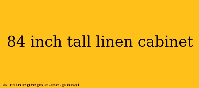 84 inch tall linen cabinet