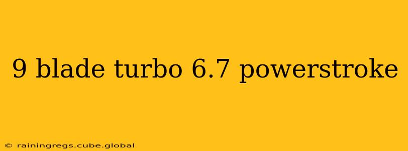 9 blade turbo 6.7 powerstroke
