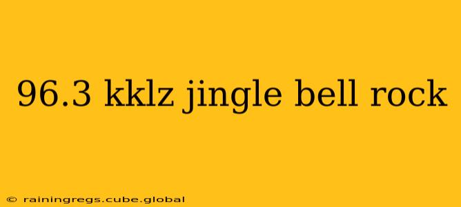 96.3 kklz jingle bell rock