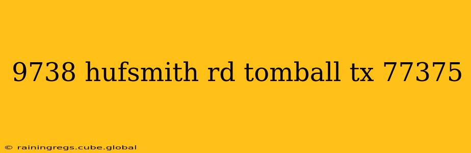 9738 hufsmith rd tomball tx 77375