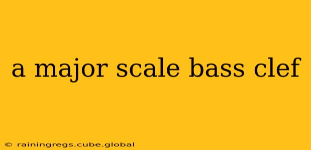a major scale bass clef