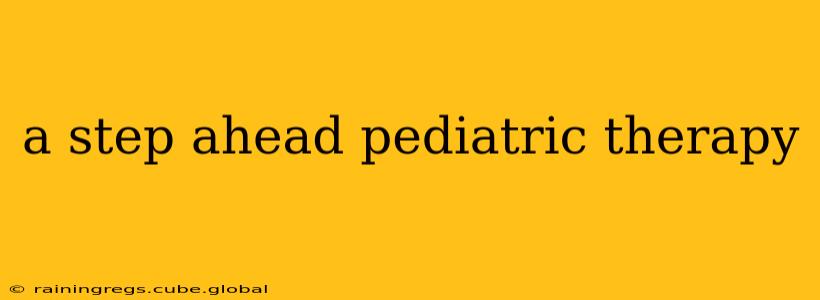 a step ahead pediatric therapy