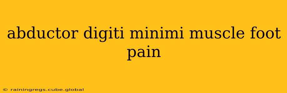 abductor digiti minimi muscle foot pain
