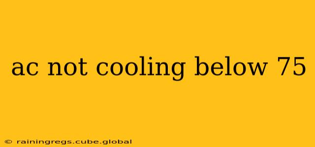 ac not cooling below 75